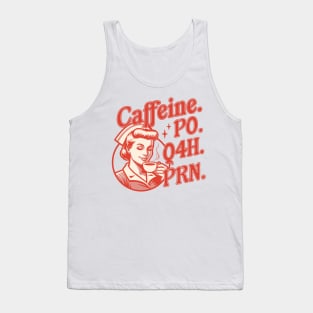 Caffeine PO Q4H PRN - Funny Nurse Retro Vintage Coffee Lover Tank Top